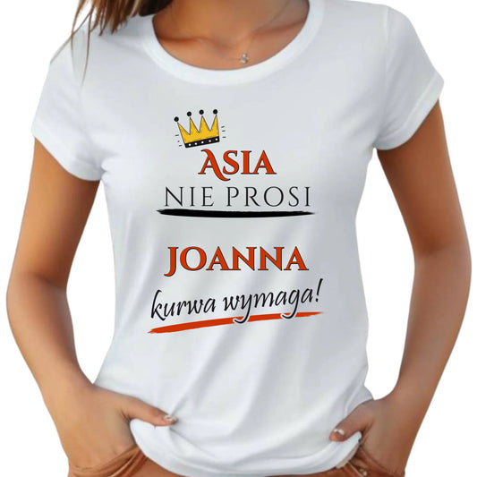 Koszulka damska - Nie prosi, ku**a wymaga - bez cenzury - personalizowana DZ18 - StoryCups.pl