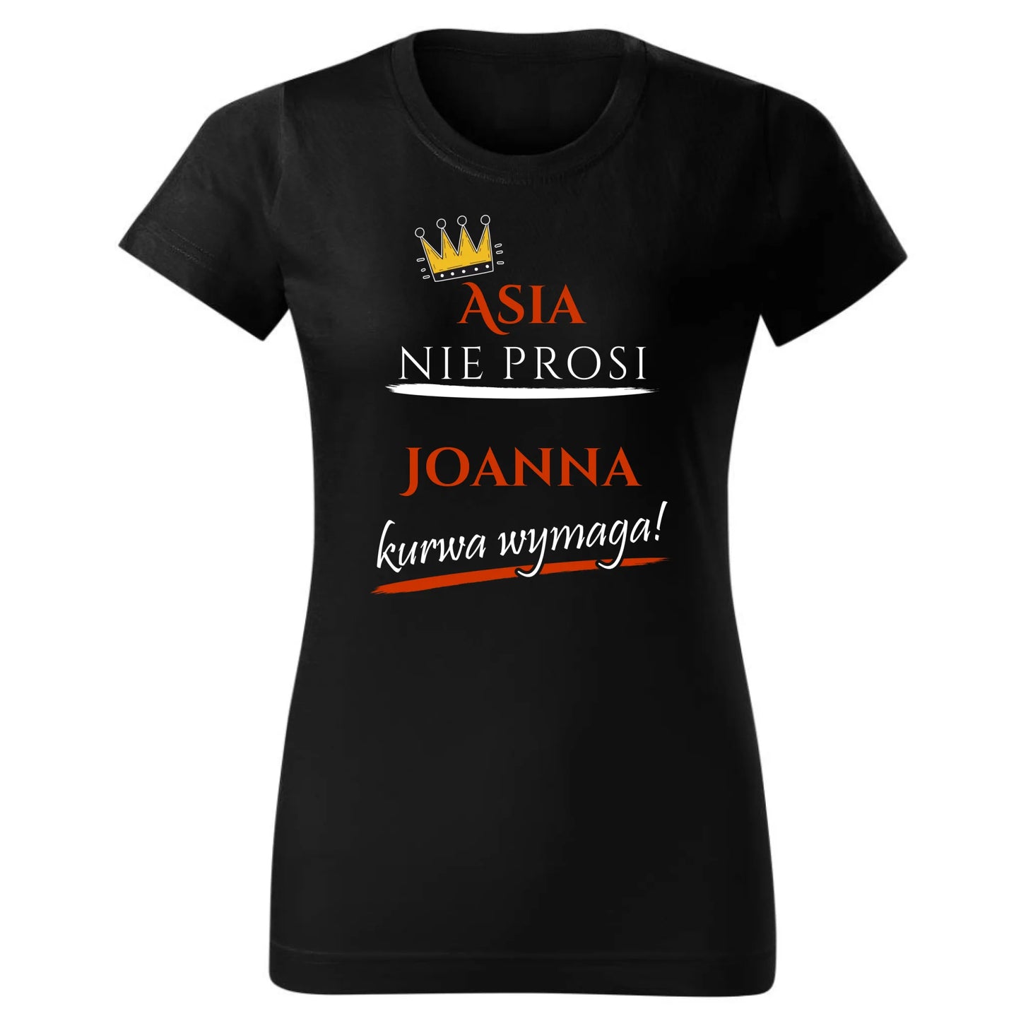 Koszulka damska - Nie prosi, ku**a wymaga - bez cenzury - personalizowana DZ18 - StoryCups.pl