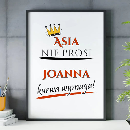 Plakat w ramie - Nie prosi, ku**a wymaga - bez cenzury - personalizowany DZ18 - StoryCups.pl