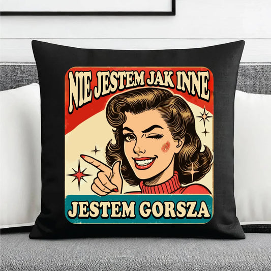 Poduszka dekoracyjna - Nie jestem jak inne, jestem gorsza - w stylu retro DZ07 - StoryCups.pl