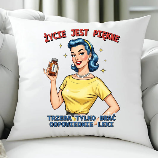 Śmieszna poduszka retro - Życie jest piękne, trzeba brać odpowiednie leki DZ14 - StoryCups.pl