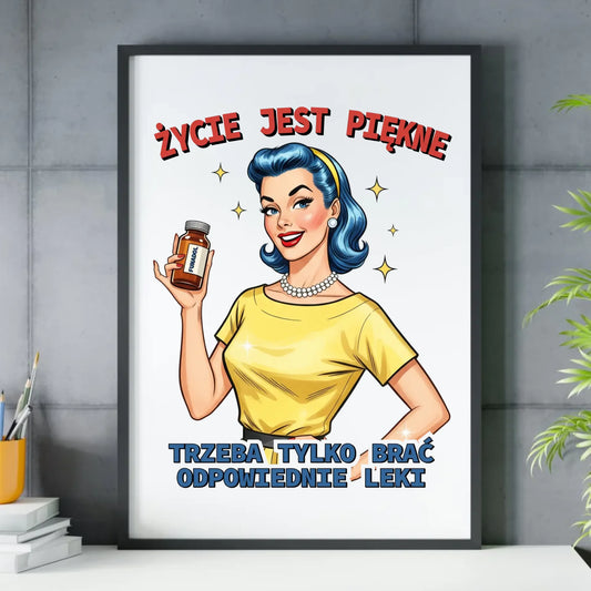 Plakat w ramie retro - Życie jest piękne, trzeba brać odpowiednie leki DZ14 - StoryCups.pl