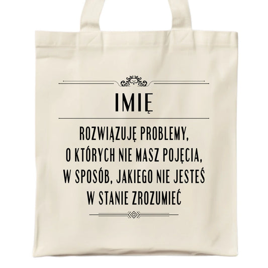 Torba - Rozwiązuję problemy, o których nie masz pojęcia - personalizowana DZ20 - StoryCups.pl