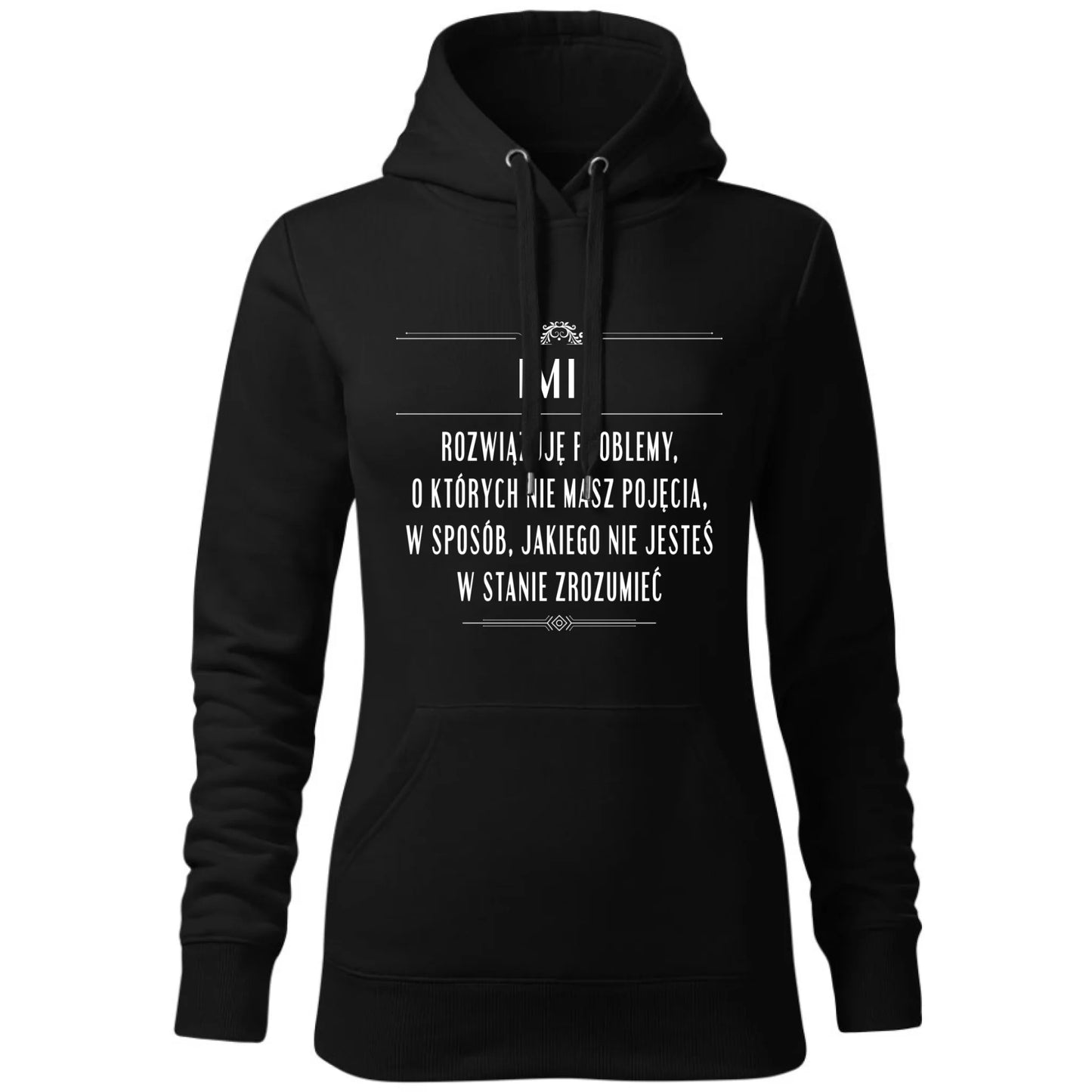 Bluza damska z kapturem - Rozwiązuję problemy, o których nie masz pojęcia - personalizowana DZ20 - StoryCups.pl