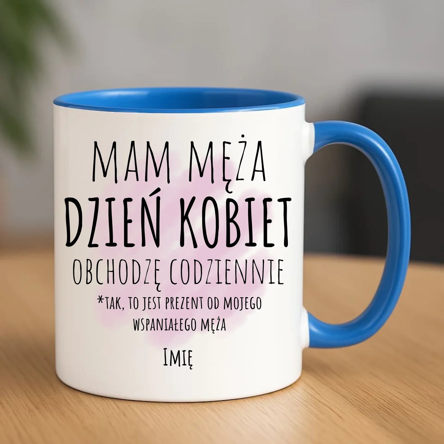 Kubek - prezent dla żony - Mam męża Dzień Kobiet obchodzę codziennie - personalizowany Ż01
