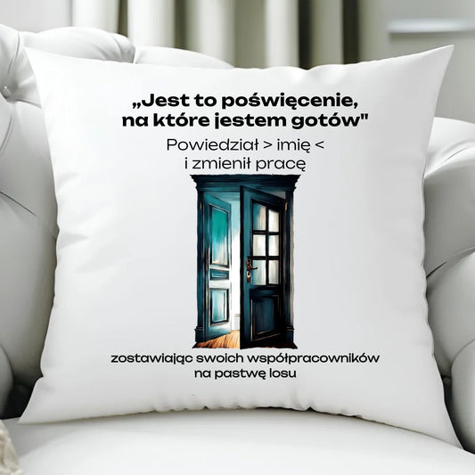 Poduszka na odejście z pracy - Poświęcenie, na które jestem gotów - personalizowana OP02 - StoryCups.pl