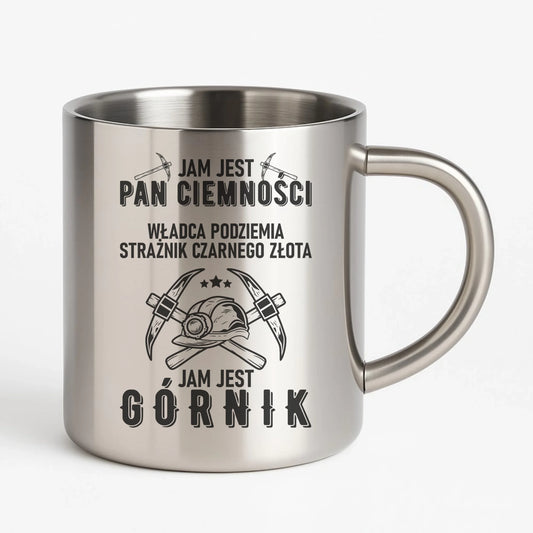 Kubek metalowy - prezent dla górnika - Pan ciemności jam jest górnik G04 - StoryCups.pl
