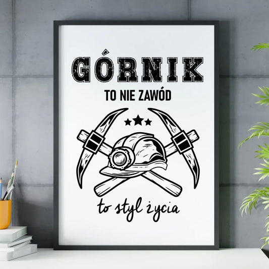 Plakat w ramie - prezent dla górnika - Górnik to nie zawód to styl życia G05 - StoryCups.pl