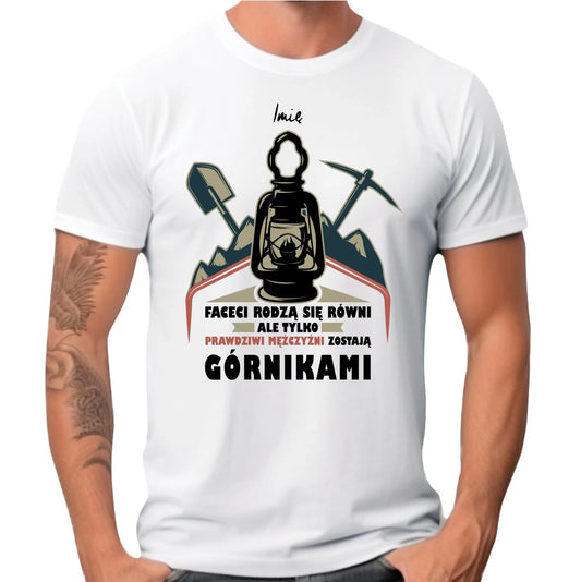 Koszulka męska - prezent dla górnika - Prawdziwi mężczyźni zostają górnikami - personalizowana G08 - StoryCups.pl
