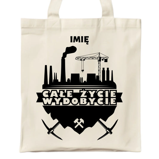 Torba - prezent dla górnika - Całe życie wydobycie - personalizowana G09 - StoryCups.pl