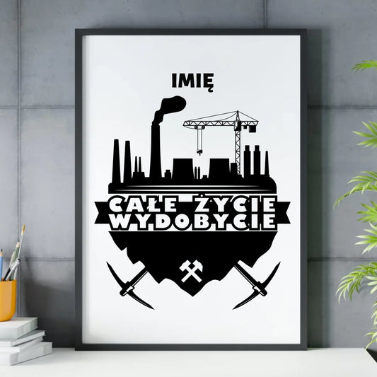 Plakat w ramie - prezent dla górnika - Całe życie wydobycie - personalizowany G09 - StoryCups.pl