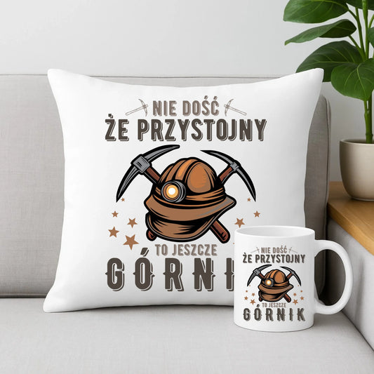 Zestaw poduszka i kubek - prezent dla górnika - Nie dość, że przystojny to jeszcze górnik G16 - StoryCups.pl