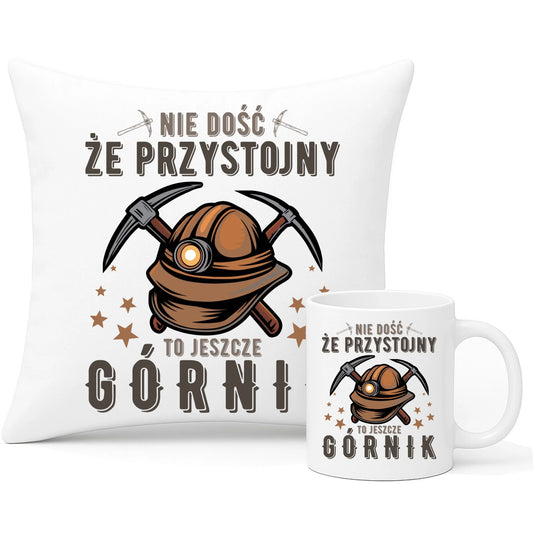 Zestaw poduszka i kubek - prezent dla górnika - Nie dość, że przystojny to jeszcze górnik G16 - StoryCups.pl