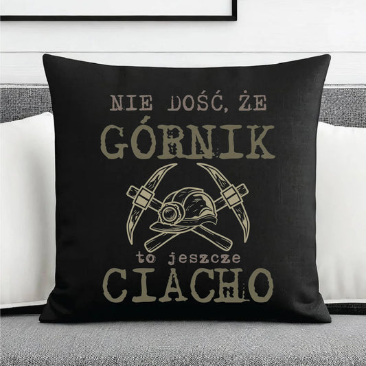 Poduszka dekoracyjna - prezent dla górnika - Nie dość, że górnik to jeszcze ciacho G17 - StoryCups.pl