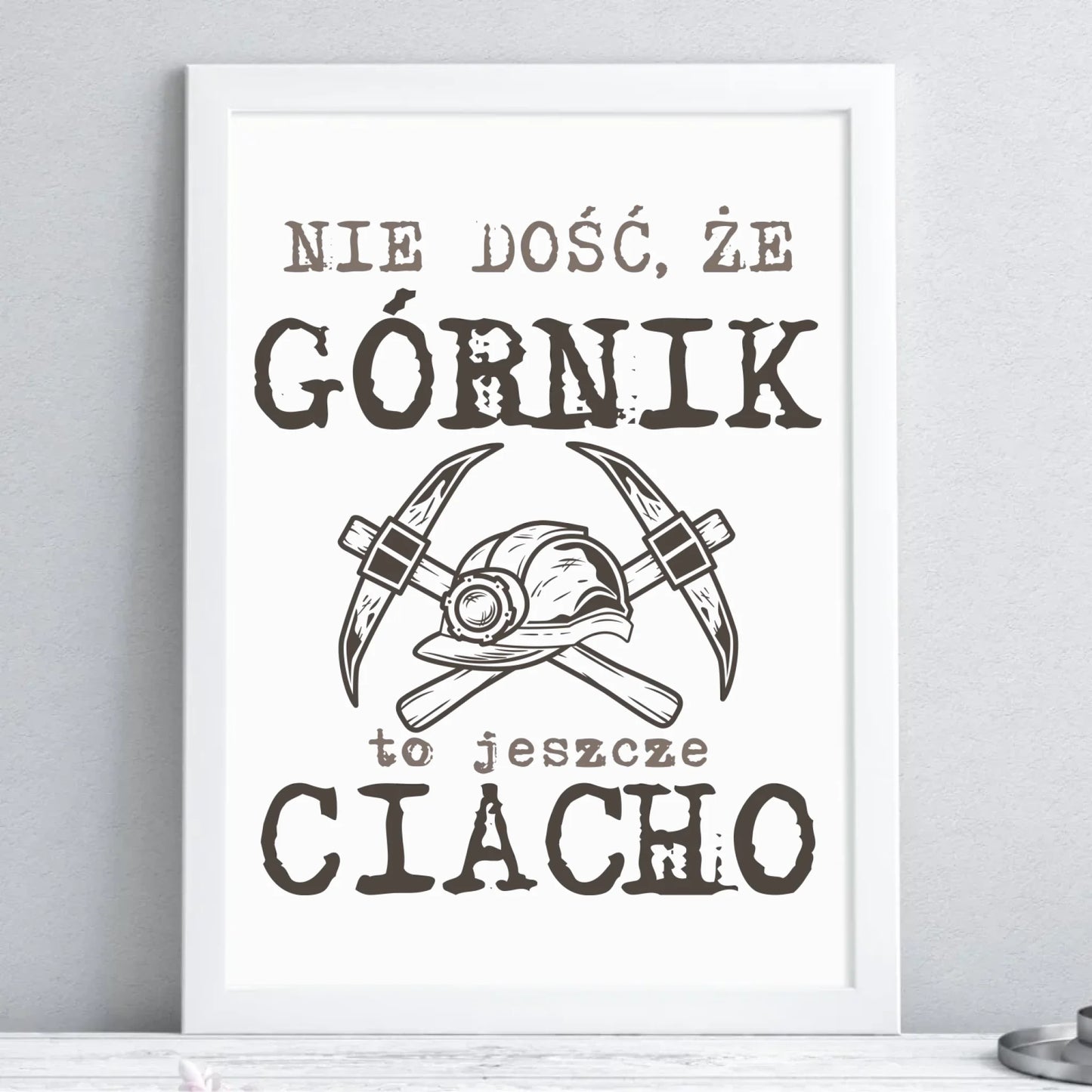 Plakat w ramie - prezent dla górnika - Nie dość, że górnik to jeszcze ciacho G17 - StoryCups.pl
