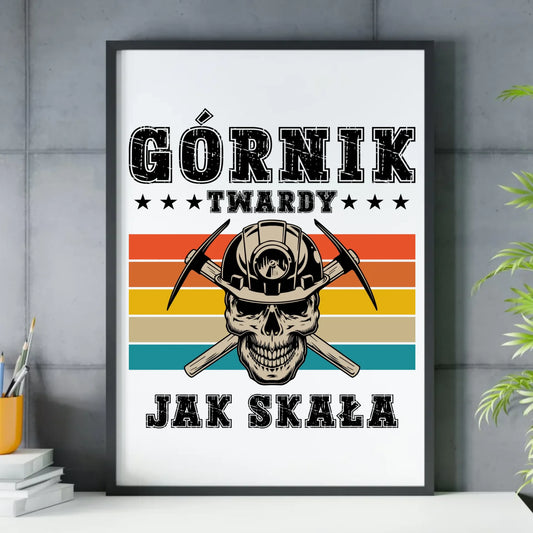 Plakat w ramie - prezent dla górnika - Górnik twardy jak skała G21 - StoryCups.pl