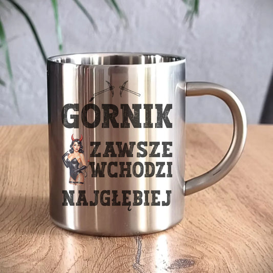 Kubek metalowy - prezent dla górnika - Górnik zawsze wchodzi najgłębiej G22 - StoryCups.pl