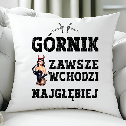 Poduszka - prezent dla górnika - Górnik zawsze wchodzi najgłębiej G22 - StoryCups.pl