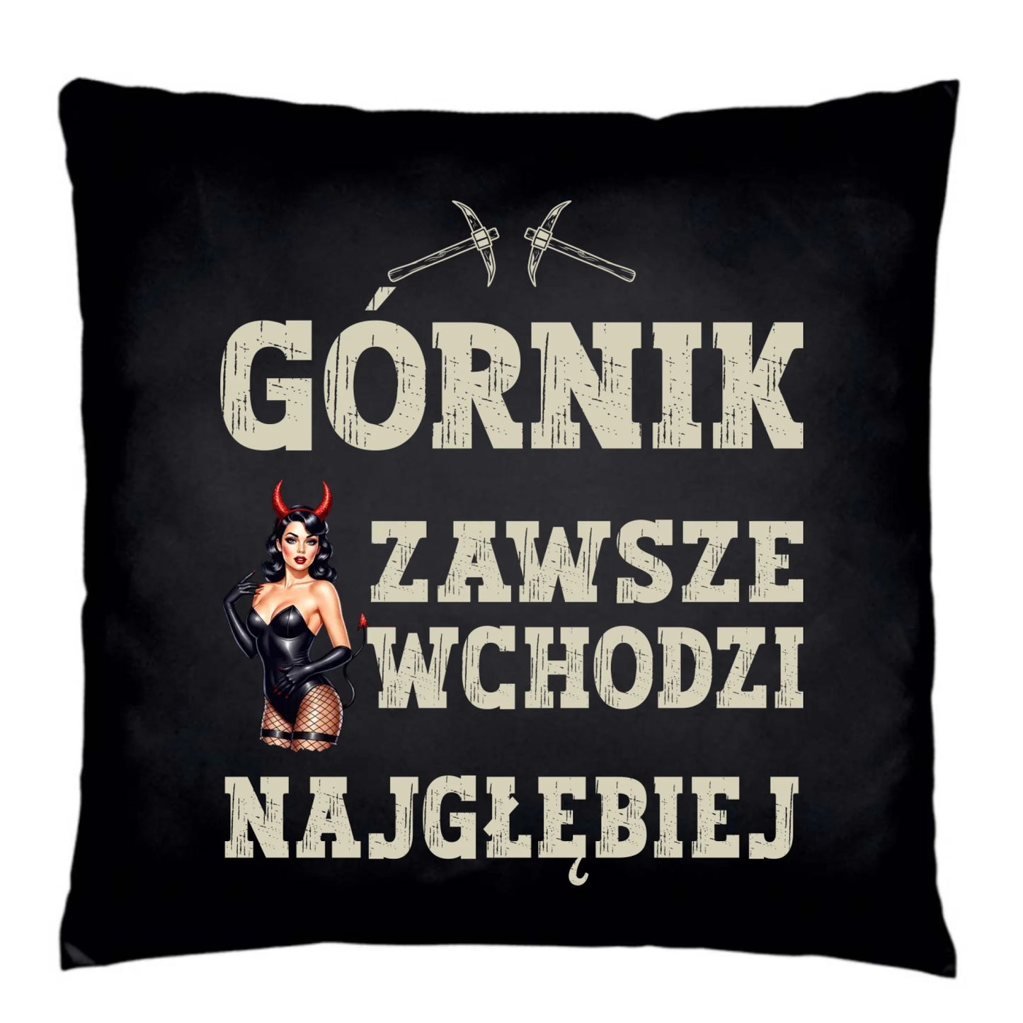 Poduszka dekoracyjna - prezent dla górnika - Górnik zawsze wchodzi najgłębiej G22 - StoryCups.pl