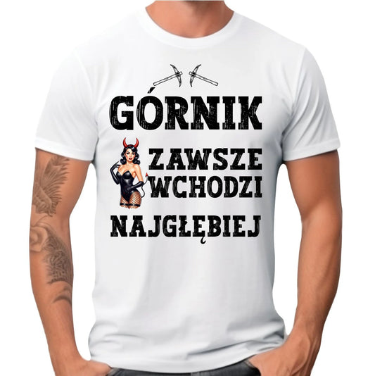 Koszulka męska - prezent dla górnika - Górnik zawsze wchodzi najgłębiej G22 - StoryCups.pl