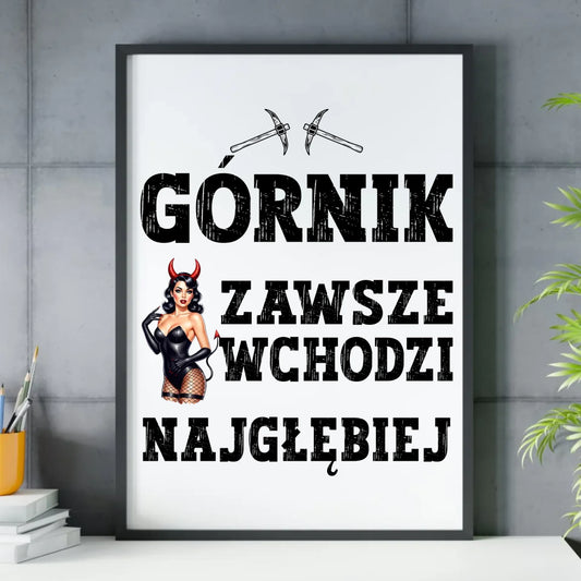 Plakat w ramie - prezent dla górnika - Górnik zawsze wchodzi najgłębiej G22 - StoryCups.pl