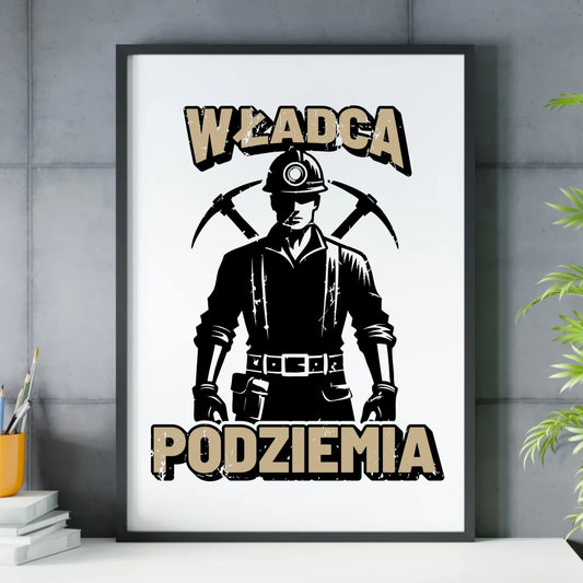 Plakat w ramie - prezent dla górnika - Władca podziemia G25 - StoryCups.pl