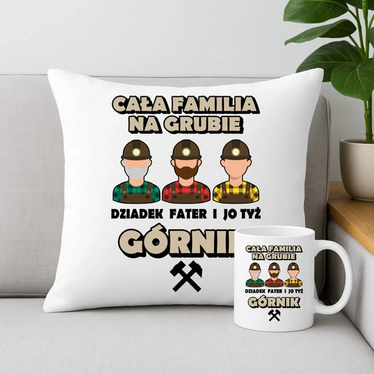 Zestaw poduszka i kubek - prezent dla górnika - Cała familia na grubie dziadek fater i jo tyż górnik G10 - StoryCups.pl