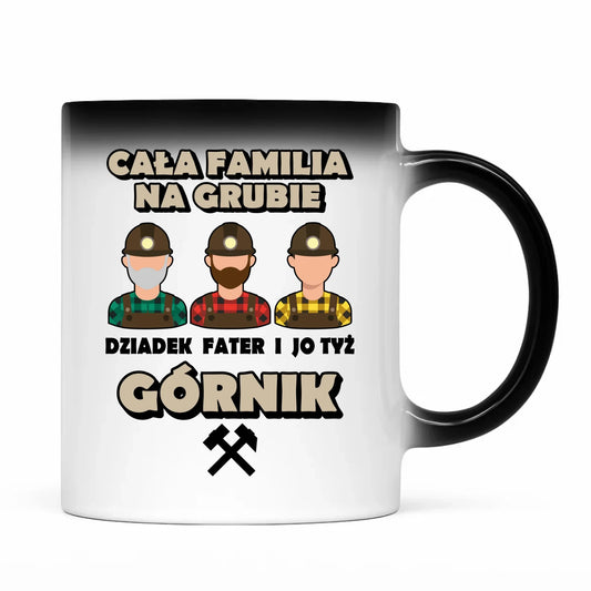 Kubek magiczny - prezent dla górnika - Cała familia na grubie dziadek fater i jo tyż górnik G10 - StoryCups.pl