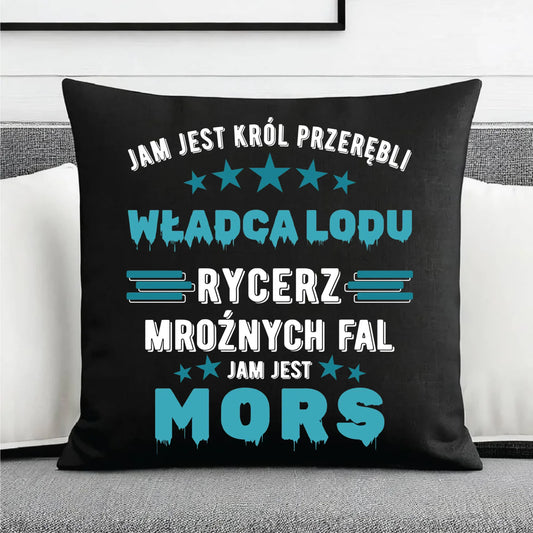 Poduszka dekoracyjna - prezent dla morsa - Jam jest Król przerębli Jam jest mors HM13 - StoryCups.pl