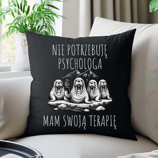 Poduszka dekoracyjna - prezent dla morsa - Nie potrzebuję psychologa HM14 - StoryCups.pl