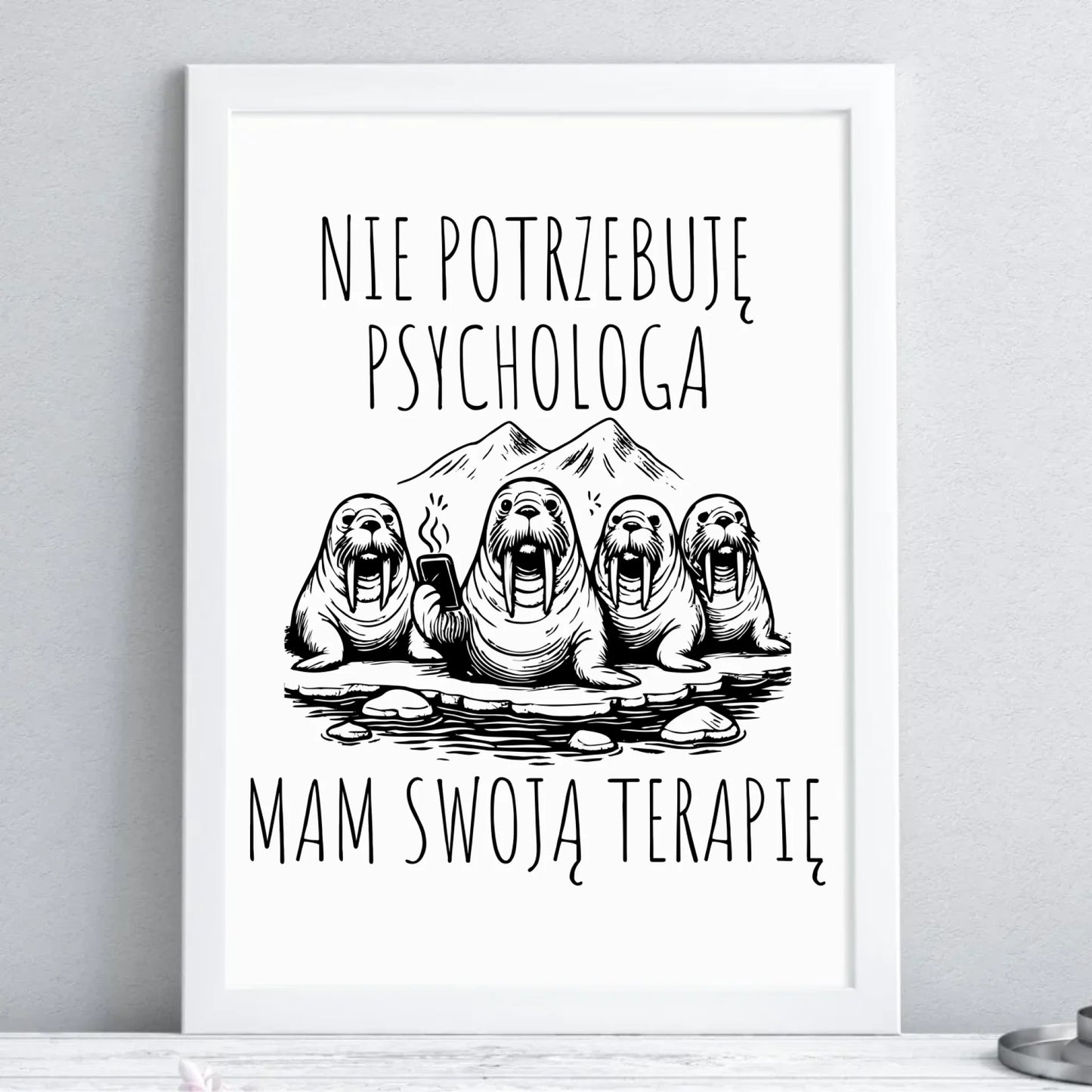 Plakat w ramie - prezent dla morsa - Nie potrzebuję psychologa HM14 - StoryCups.pl