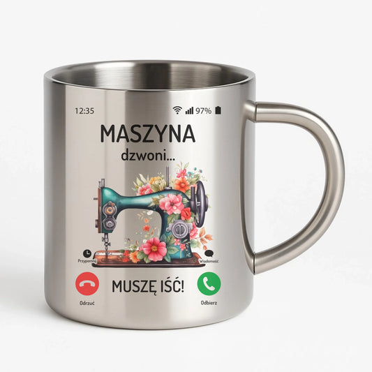 Kubek metalowy szyciowy dla krawcowej - Maszyna dzwoni muszę iść HS05