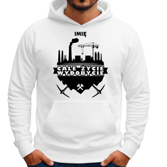 Bluza męska z kapturem - prezent dla górnika - Całe życie wydobycie - personalizowana G09 - StoryCups.pl