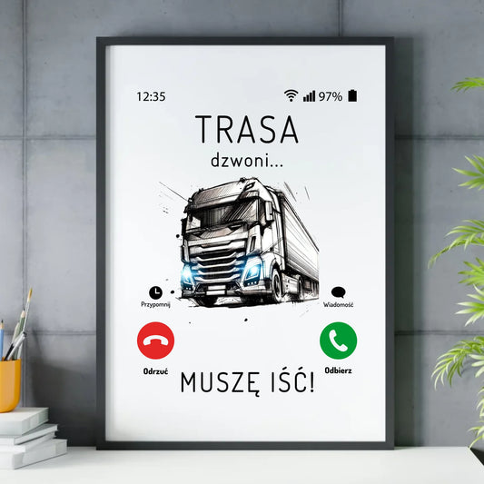 Plakat w ramie dla kierowcy tira - Trasa dzwoni muszę iść ZKT03 - StoryCups.pl