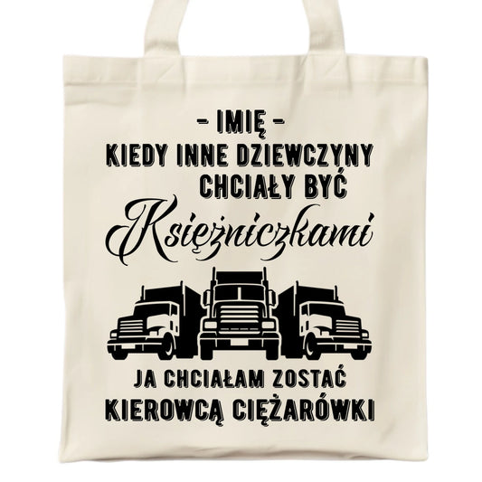 Torba dla kierowcy ciężarówki - Nie chciałam być księżniczką - personalizowana ZKT08 - StoryCups.pl