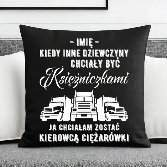 Poduszka dekoracyjna dla kierowcy ciężarówki - Nie chciałam być księżniczką - personalizowana ZKT08 - StoryCups.pl
