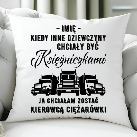 Poduszka dla kierowcy ciężarówki - Nie chciałam być księżniczką - personalizowana ZKT08 - StoryCups.pl