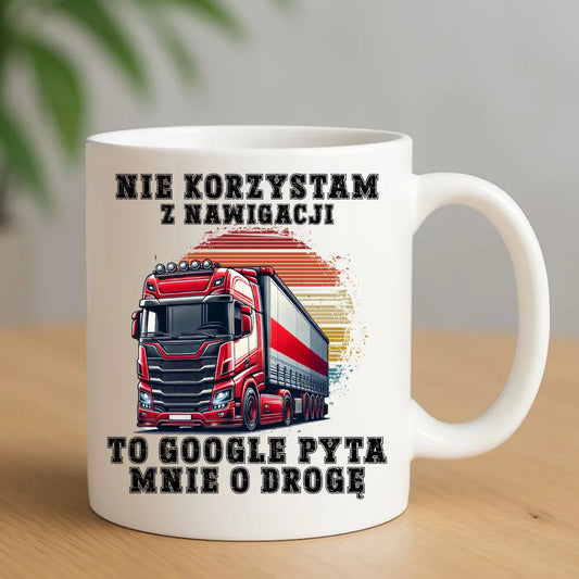 Kubek dla kierowcy ciężarówki - Google pyta mnie o drogę ZKT10 - StoryCups.pl