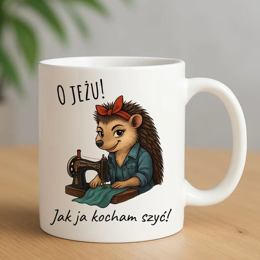 Kubek szyciowy dla krawcowej – O JEŻU! Jak ja kocham szyć! HS09 - StoryCups.pl