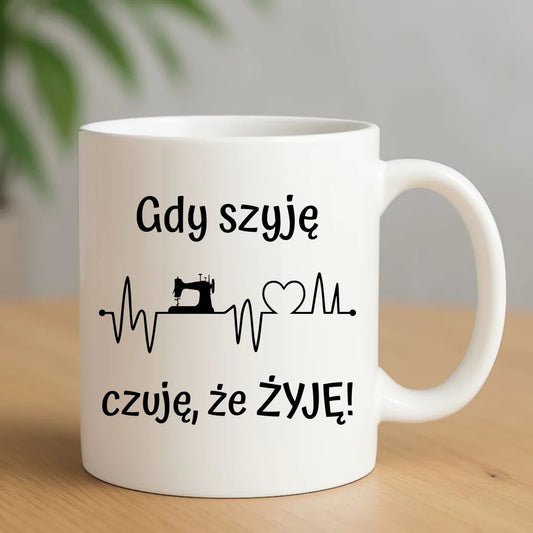 Kubek szyciowy dla krawcowej – Gdy szyję czuję, że żyję HS12 - StoryCups.pl