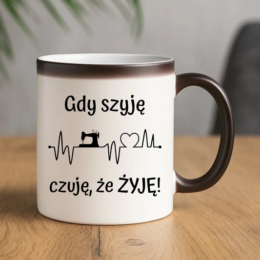 Kubek magiczny szyciowy dla krawcowej - Gdy szyję czuję, że żyję HS12 - StoryCups.pl