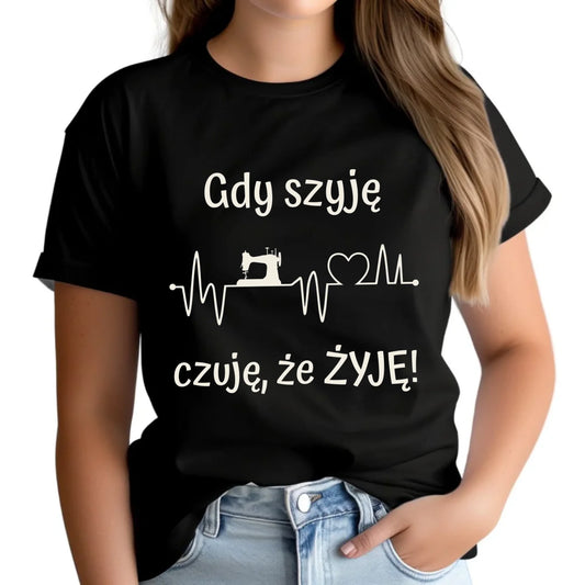 Koszulka damska szyciowa dla krawcowej - Gdy szyję czuję, że żyję HS12 - StoryCups.pl