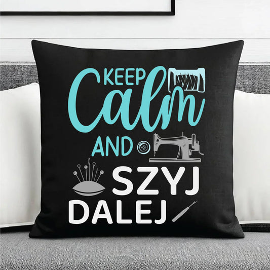 Poduszka dekoracyjna szyciowa dla krawcowej - KEEP CALM and SZYJ DALEJ HS31 - StoryCups.pl