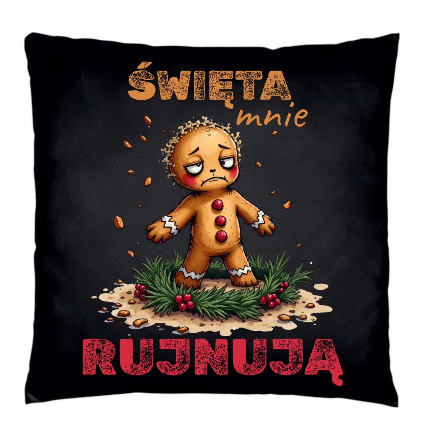 Poduszka dekoracyjna świąteczna - Piernik Święta mnie rujnują BN143
