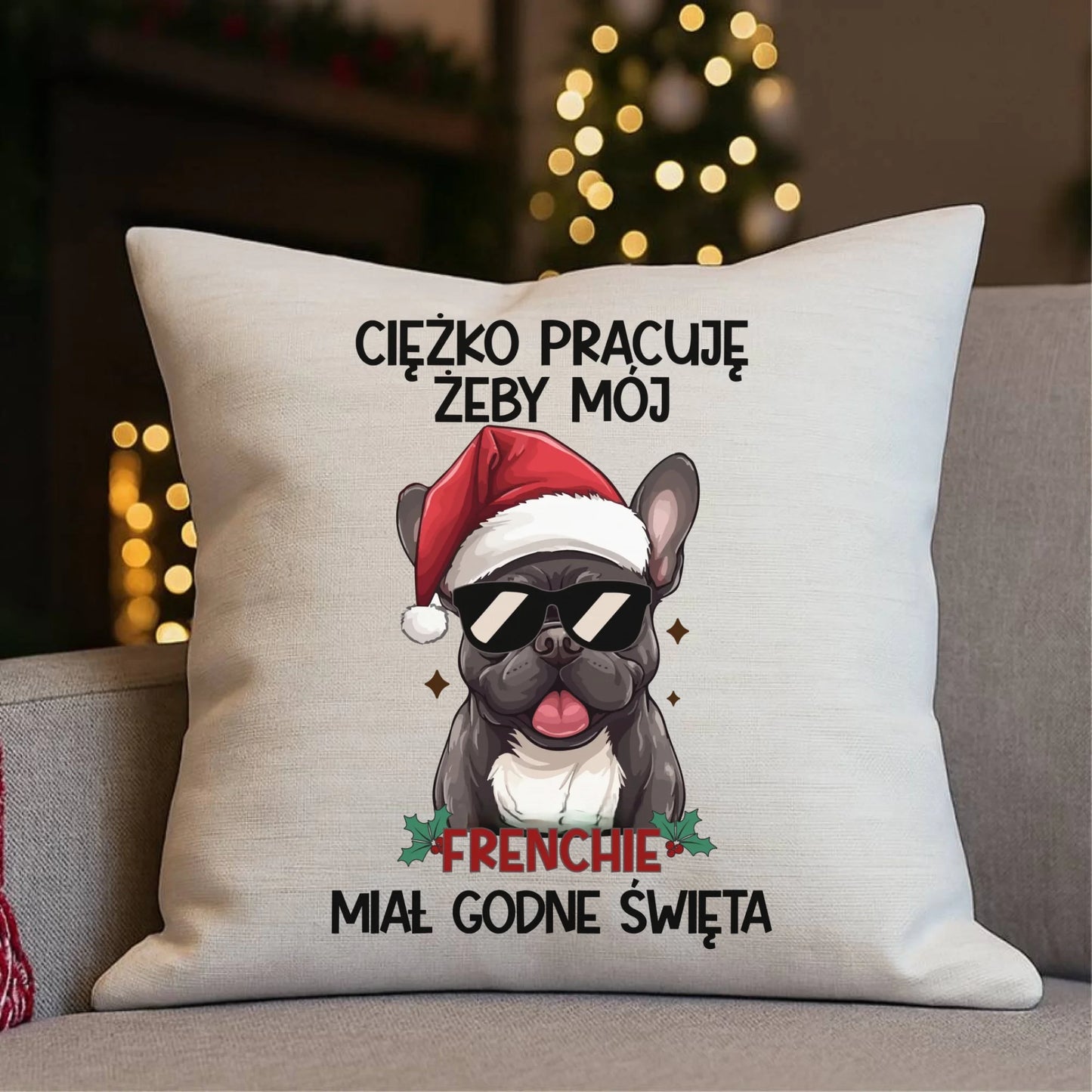 Poduszka świąteczna - Buldożek Francuski - Ciężko pracuję, żeby mój frenchie miał godne święta BN109