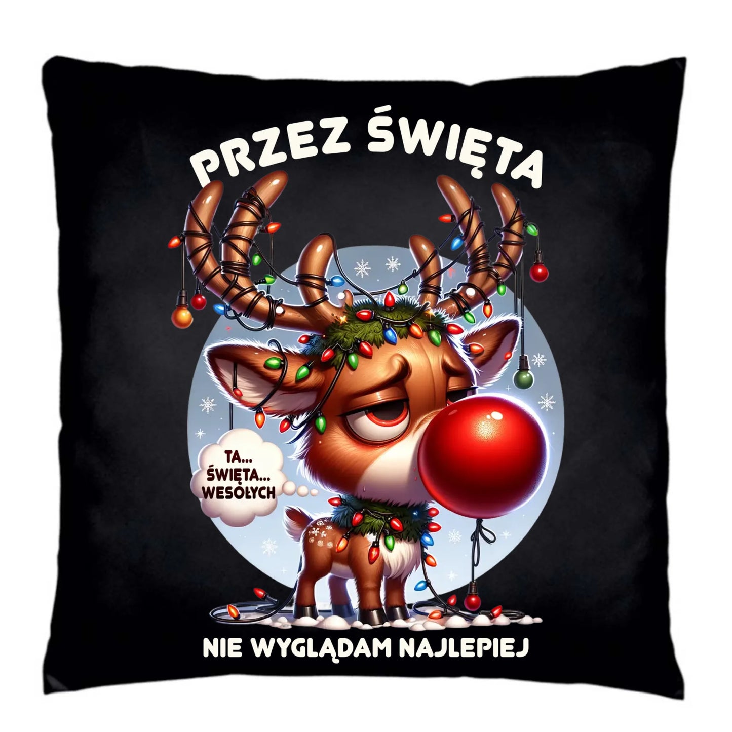 Poduszka dekoracyjna świąteczna - Renifer Przez święta nie wyglądam najlepiej BN98 - StoryCups.pl