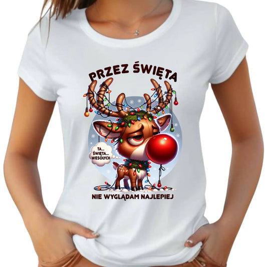 Koszulka damska świąteczna - Renifer Przez święta nie wyglądam najlepiej BN98 - StoryCups.pl