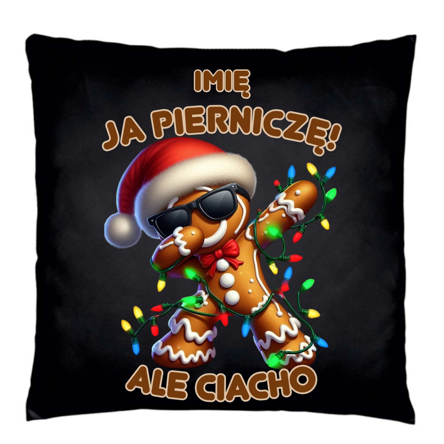 Poduszka dekoracyjna świąteczna - Piernik Ja pierniczę ale ciacho - personalizowana BN94