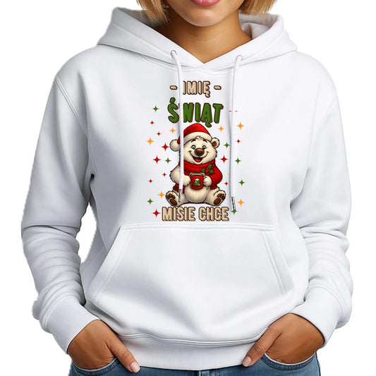 Bluza damska z kapturem świąteczna - Misiek Świąt misie chce - personalizowana BN86