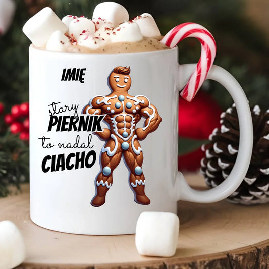 Kubek świąteczny - Stary piernik to nadal ciacho - personalizowany BN23